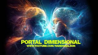 ESCUCHA ESTO Y TU SER SUPERIOR RESOLVERA TODO LO QUE DESEES Y NECESITES - PORTAL DIMENSIONAL