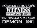 Former Jehovah's Witness - Testimony Pt 5 - "The Dream & the Quilt Demon" 1981