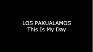 LOS PAKUALAMOS - THIS IS MY DAY