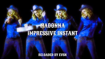 Madonna - Impressive Instant [Reloaded By EVSN]