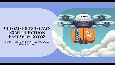 How to upload file to AWS S3 using Python FastApi & AWS SDK Boto3