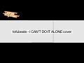 tofubeats - I CAN&#39;T DO IT ALONE (cover)