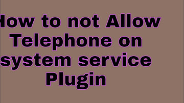 How to not Allow Telephone on system service Plugin