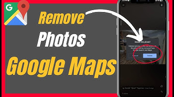 How To Remove Photos From Google Maps - Complete Guide