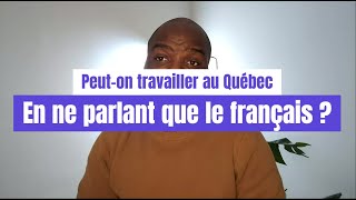 🇨🇦 Peut-on travailler au Québec, en ne parlant que le français? 🇨🇦