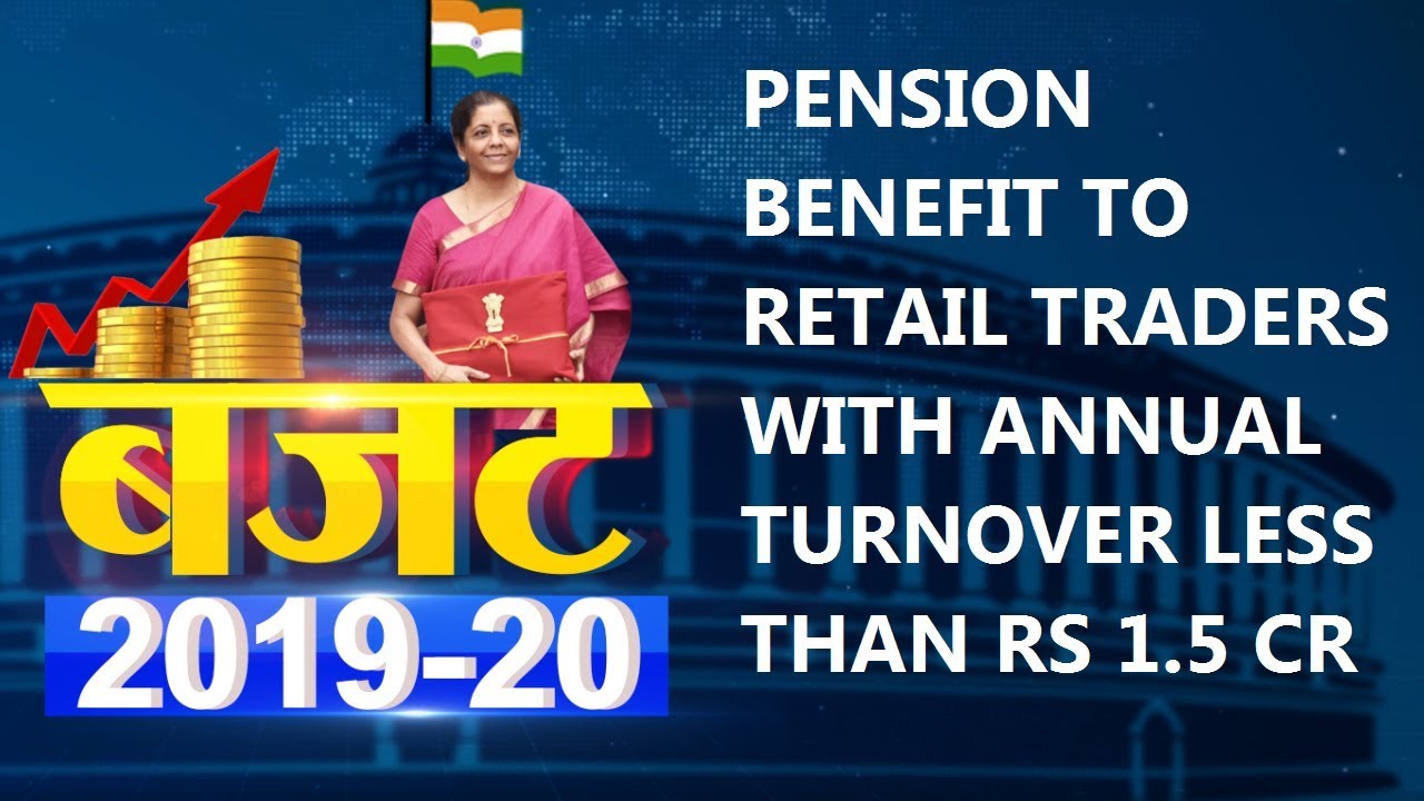 news headlines uk FM proposes to extend pension benefit to retail traders with annual turnover less than Rs 1.5 cr