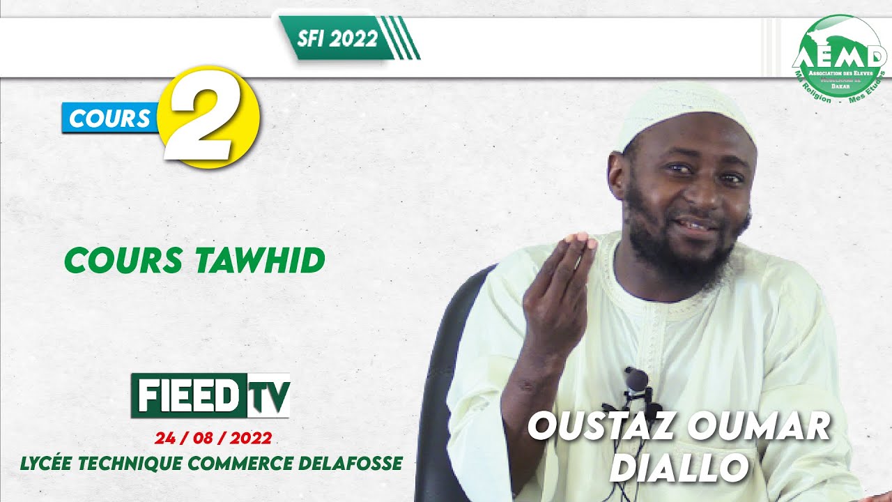 Séminaire de Formation Islamique 2022 : Cours Tawhid 2 par Oustaz Oumar DIALLO HA