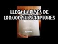 Llega la placa de los 100.000 subscriptores + NUEVO CANAL