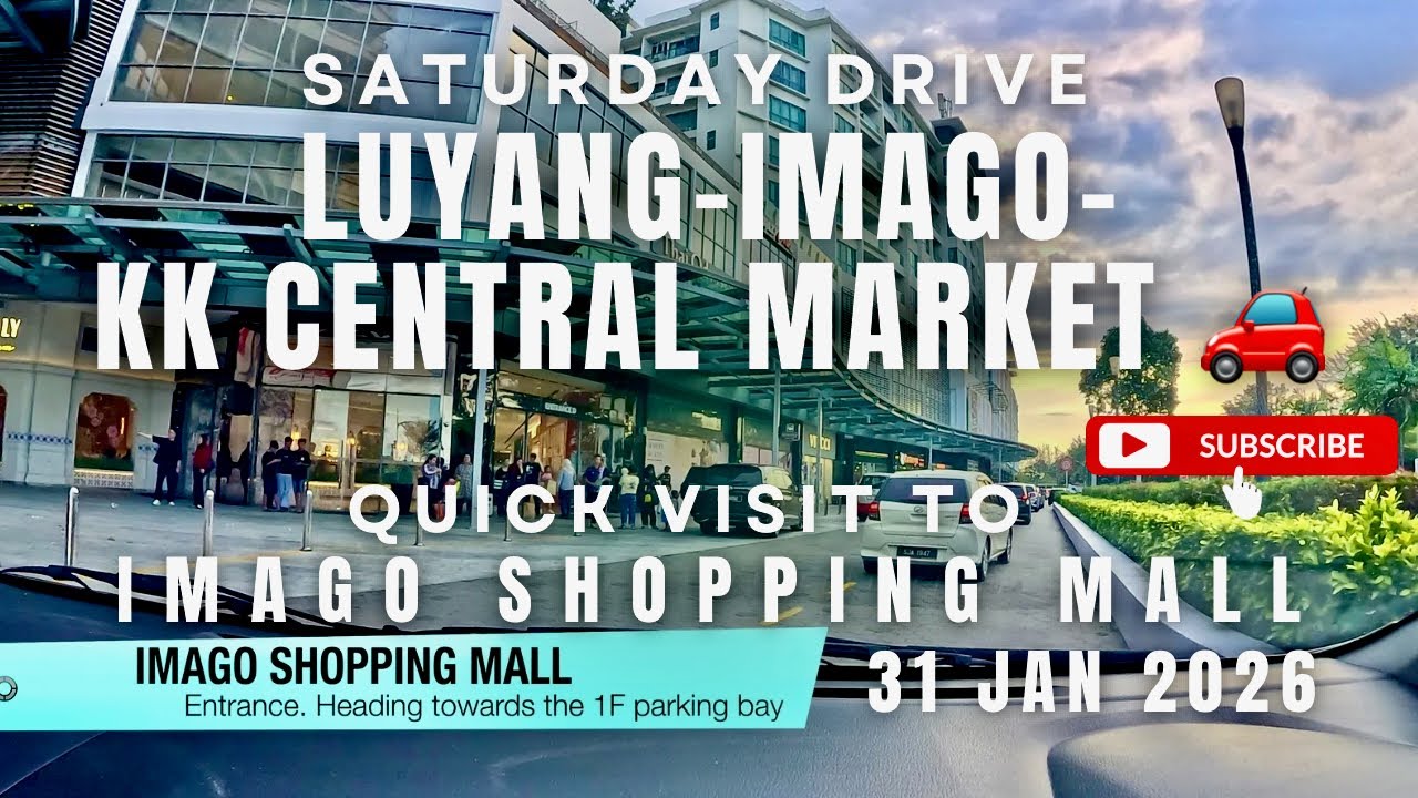 Luyang - Imago - KK Central Market | Saturday Drive & Visit to Imago Shopping Mall | With Subtitles