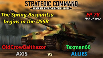 Strategic Command WiE-TRP Mod Ep 78 OldCrowBalthazor [Axis] vs Taxman66 [Allies]