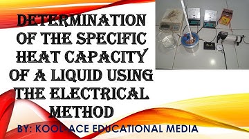 DETERMINATION OF THE SPECIFIC HEAT CAPACITY OF A LIQUID USING THE ELECTRICAL METHOD