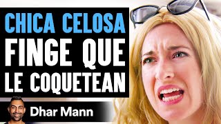 CHICA CELOSA Finge Que Le Coquetean | Dhar Mann