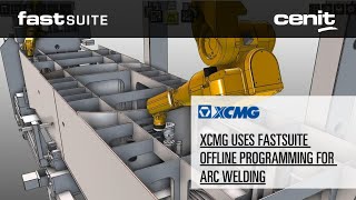 XCMG uses FASTSUITE OLP for arc welding robots