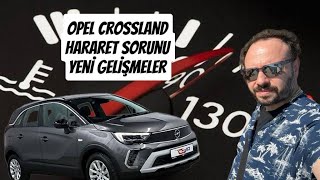 Opel Crossland Hararet Sorununda Yeni Gelişmeler