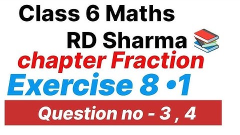 Class 6 Maths | Class 6 Maths RD Sharma | Chapter Fraction |  Exercise ( 8•1 ) Question no 3 ,4