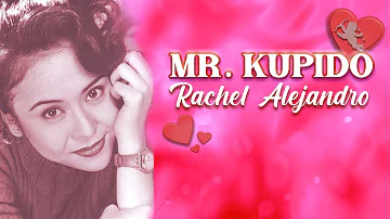 MR KUPIDO - Rachel Alejandro (Lyric Video) OPM
