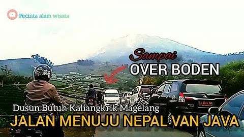 JALAN MENUJU NEPAL VAN JAVA I Dusun butuh kaliangkrik magelang