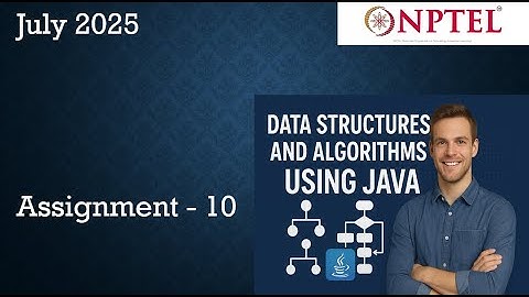 Data Structures & Algorithms Using Java NPTEL Assignment 10 Week 10 Solution | July 2025