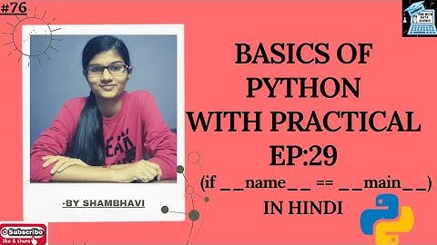 BASICS OF PYTHON EP:29  if __name__==__main__ | python tutorial in hindi | python for beginners