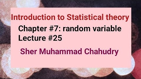 Introduction to Statistical theory|Ch # 7| Random variable| Sher Muhammad Chahudry