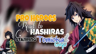 Pro Heroes React to Hashiras || Tomioka Giyuu (2/9) MHA