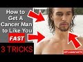 How to Get A Cancer Man to Like You Fast - How to Make A Cancer Man Like You Tricks and Tips