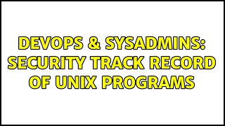 DevOps & SysAdmins: Security track record of unix programs (2 Solutions!!)