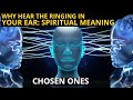 Chosen ones ringing in the ears spiritual meaning
