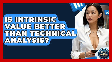 Is Intrinsic Value Better Than Technical Analysis? - Stock and Options Playbook