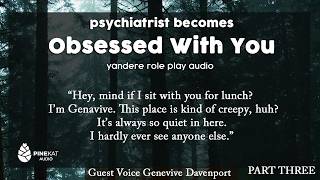 [ff4a][part three] Psychiatrist becomes obsessed with you [yandere]