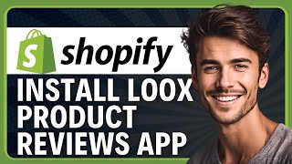 How to Install Loox Product Reviews App on Shopify in 2026