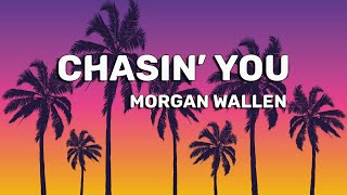 Morgan Wallen - Chasin You (Lyrics)