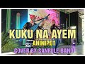 Kuku Na Ayem (Aninipot) - Cover By Sanfule Band | Blaan Song