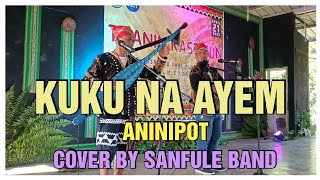 Kuku Na Ayem (Aninipot) - Cover By Sanfule Band | Blaan Song