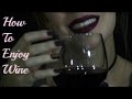 ASMR How To Enjoy Wine ASMR How To Enjoy Wine