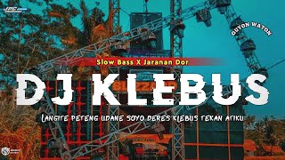 DJ KLEBUS| LANGITE PETENG UDANE SOYO DERES •SLOW BASS X JARANAN DOR VIRAL TIKTOK 2023 •KIPLI ID