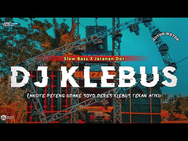 DJ KLEBUS || LANGITE PETENG UDANE SOYO DERES •SLOW BASS X JARANAN DOR VIRAL TIKTOK 2023 •KIPLI ID class=