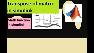 How to Transpose a Matrix in MATLAB Simulink || Math function block in Simulink || Simulated Academy