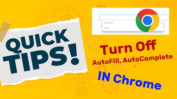 How To Turn Off or Disable AutoFill, AutoComplete in Google Chrome