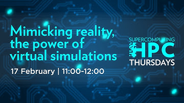 HPC Thursday: Mimicking reality the power of virtual simulations