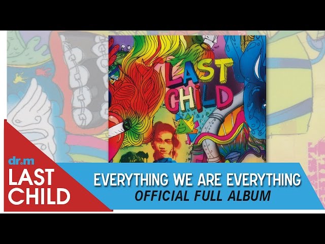 Last Child Full Album Everything We Are Everything (OFFICIAL VIDEO) class=