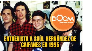 Entrevista con Saúl Hernández de Caifanes en 1995 por Kike Posada