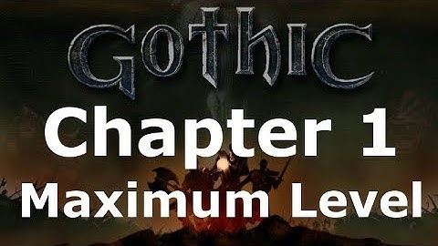 Gothic 1 - Chapter 1 Estimated Maximum Level