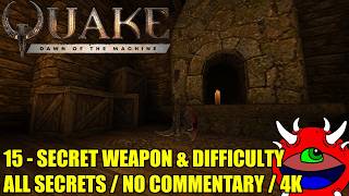 Quake: Dawn of the Machine - 15 Secret Weapon & Difficulty - No Commentary