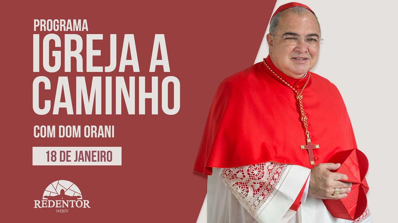 Igreja a Caminho, 18/01/2026 com o Cardeal Orani João Tempesta