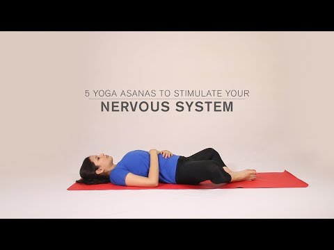 5 Yoga Asanas To Stimulate Your Nervous System