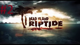 Let´s Play Dead Island Riptide #2(Schlechter Ton)