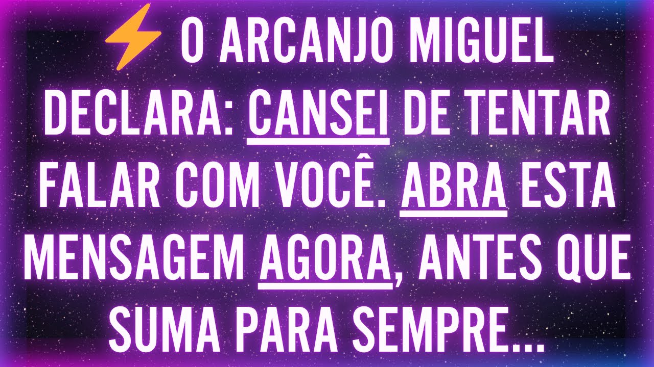 ⚡ O ARCANJO MIGUEL DECLARA: CANSEI DE TENTAR FALAR COM VOCÊ. ABRA ESTA MENSAGEM AGORA, ANTES QUE...