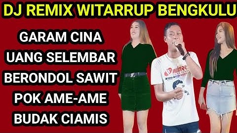 DJ GARAM CINA REMIX • UANG SELEMBAR • • BUDAK CIAMIS • CURRUP BENGKULU