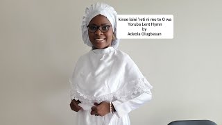 Video thumbnail of "Kinse laini 'reti ni mo to o wa- RELOADED-lyrics -yoruba hymn - feat Joshua Oke- lent hymn- video"